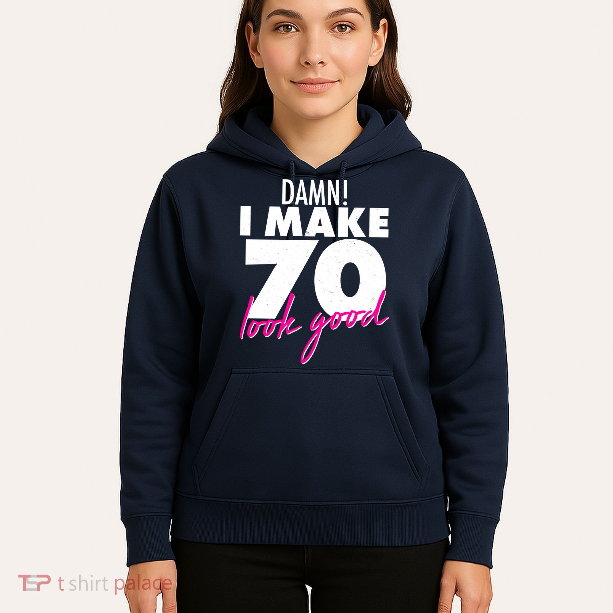 Damn! I Make 70 Look Good Birthday Hoodie