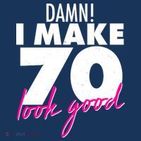 Damn! I Make 70 Look Good Birthday Sweatshirt thumb 3