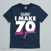 Damn! I Make 70 Look Good Birthday T-Shirt thumb 5