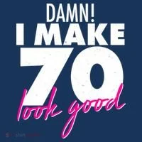 Damn! I Make 70 Look Good Birthday Women's Hoodie thumb 2