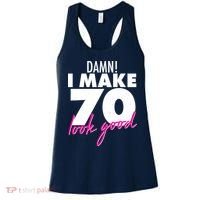 Damn! I Make 70 Look Good Birthday Women's Tank Top thumb 0