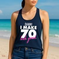 Damn! I Make 70 Look Good Birthday Women's Tank Top thumb 2