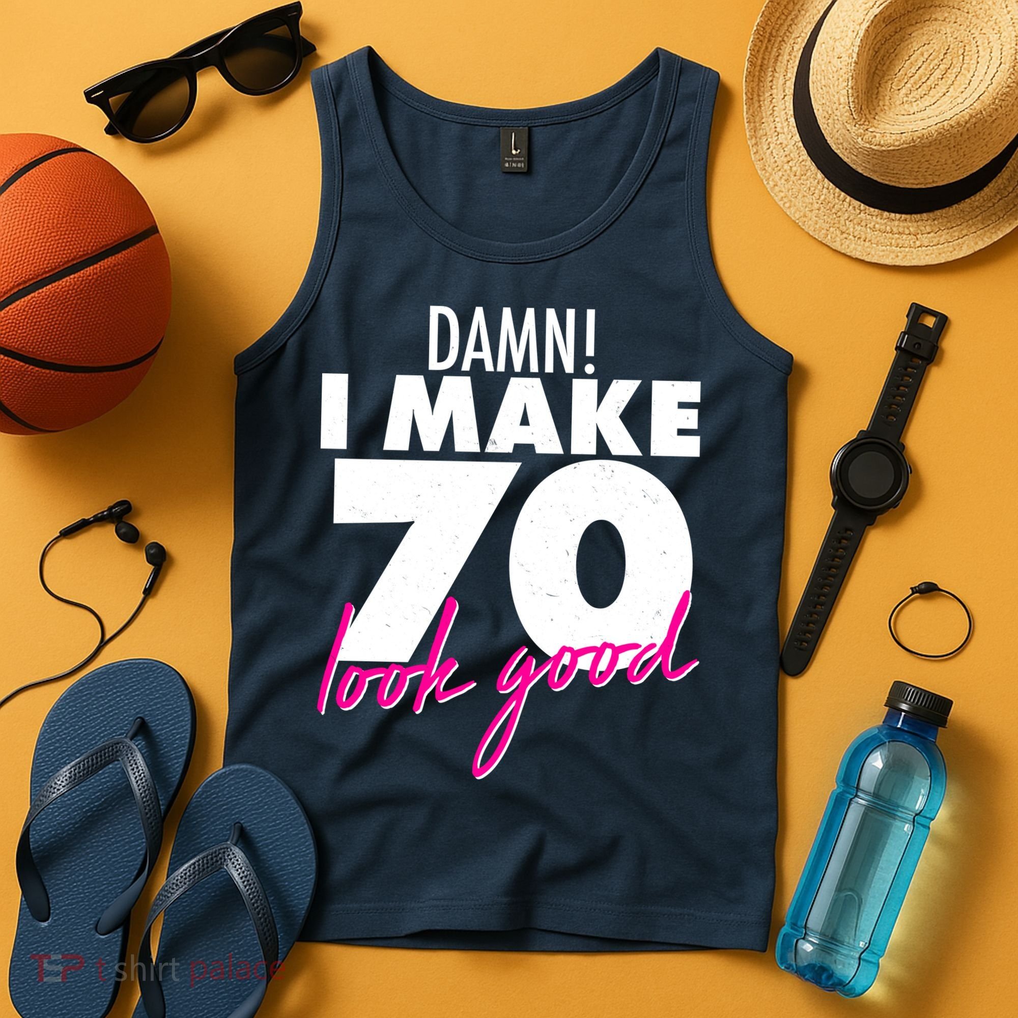 Damn! I Make 70 Look Good Birthday Tank Top