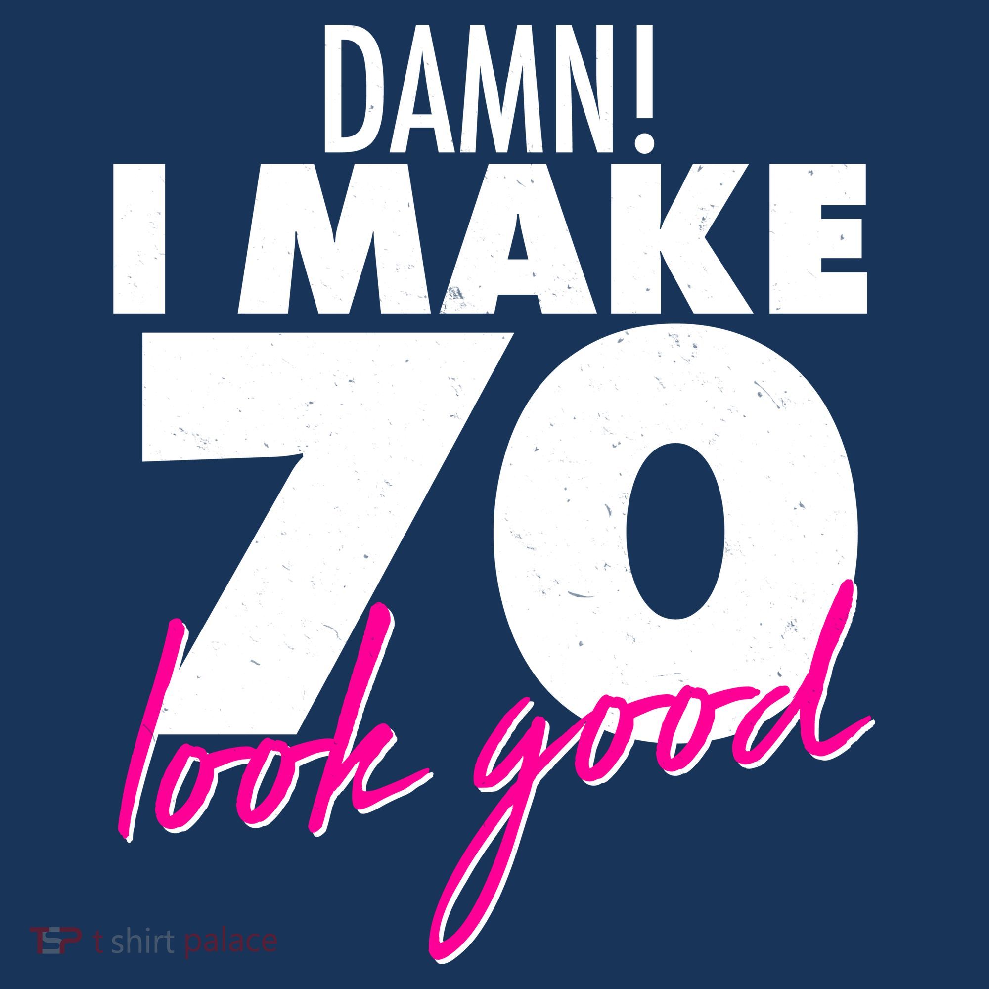 Damn! I Make 70 Look Good Birthday Tank Top
