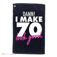 Damn! I Make 70 Look Good Birthday Golf Towel thumb 0