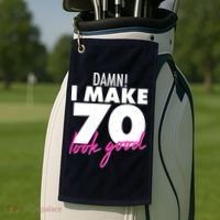 Damn! I Make 70 Look Good Birthday Golf Towel thumb 2