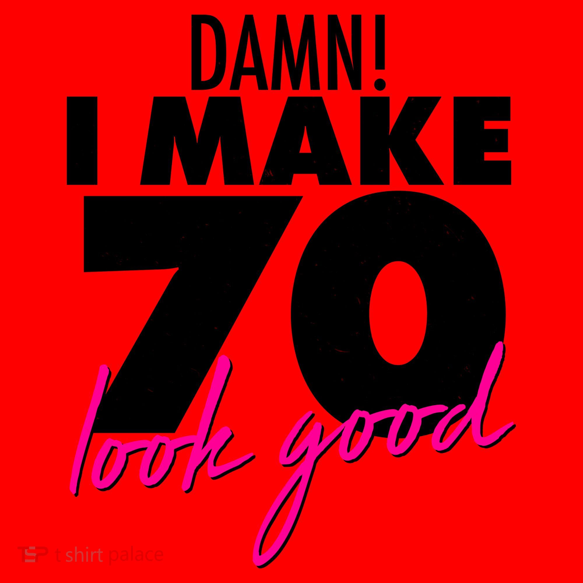 Damn! I Make 70 Look Good Birthday Santa Hat
