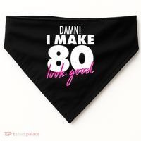 Damn! I Make 80 Look Good Birthday USA-Made Doggie Bandana thumb 0