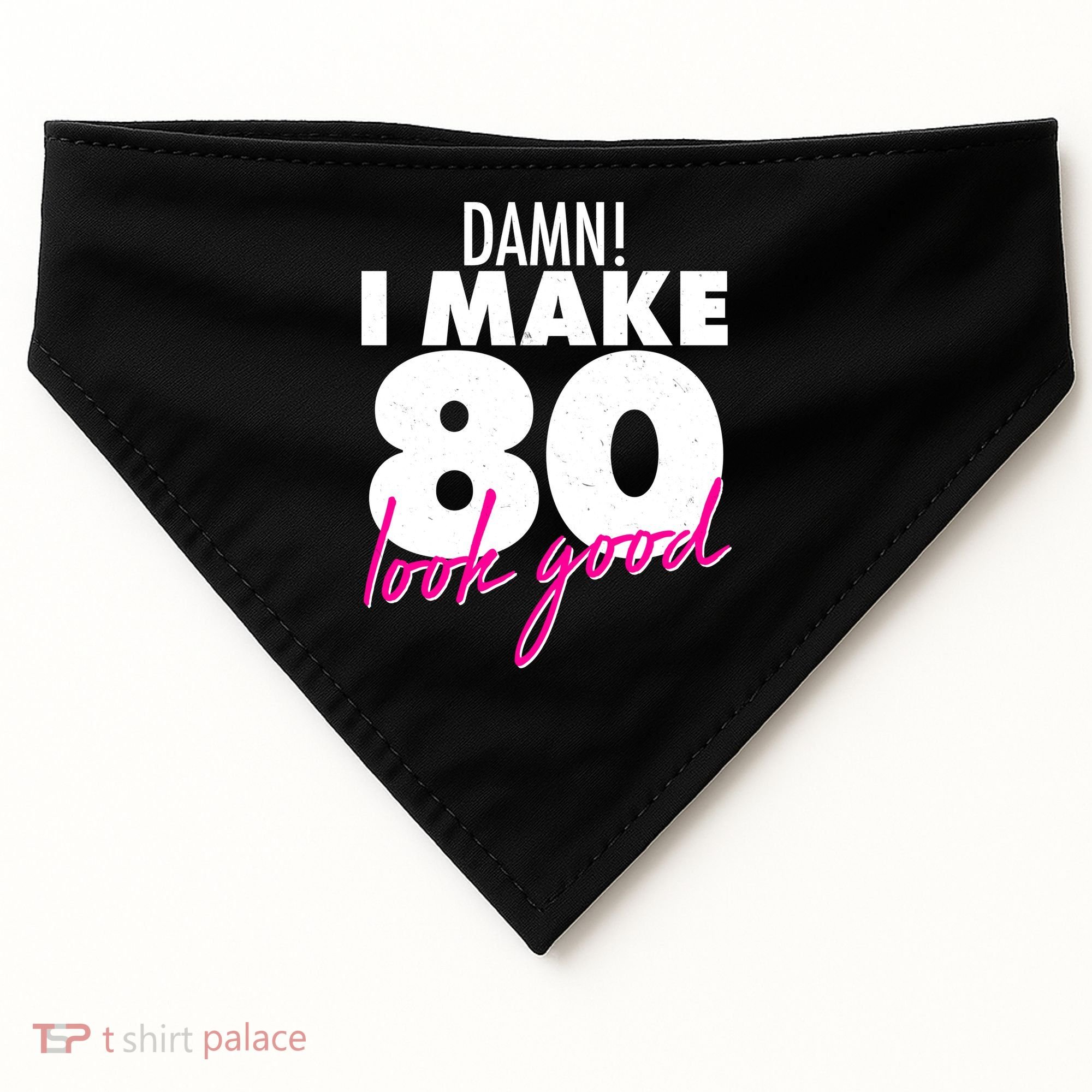 Damn! I Make 80 Look Good Birthday USA-Made Doggie Bandana