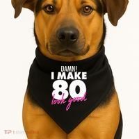 Damn! I Make 80 Look Good Birthday USA-Made Doggie Bandana thumb 1