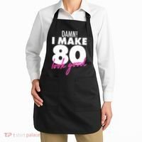 Damn! I Make 80 Look Good Birthday Apron thumb 2
