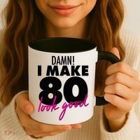 Damn! I Make 80 Look Good Birthday Coffee Mug thumb 3