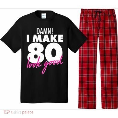 Damn! I Make 80 Look Good Birthday Pajama Set