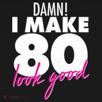 Damn! I Make 80 Look Good Birthday Pajama Set thumb 2
