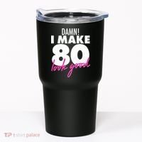 Damn! I Make 80 Look Good Birthday Tumbler thumb 0