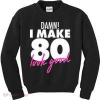 Damn! I Make 80 Look Good Birthday Kids Sweatshirt thumb 0