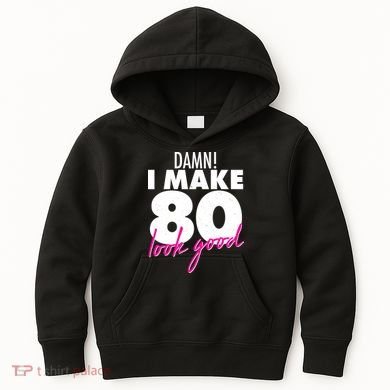 Damn! I Make 80 Look Good Birthday Kids Hoodie