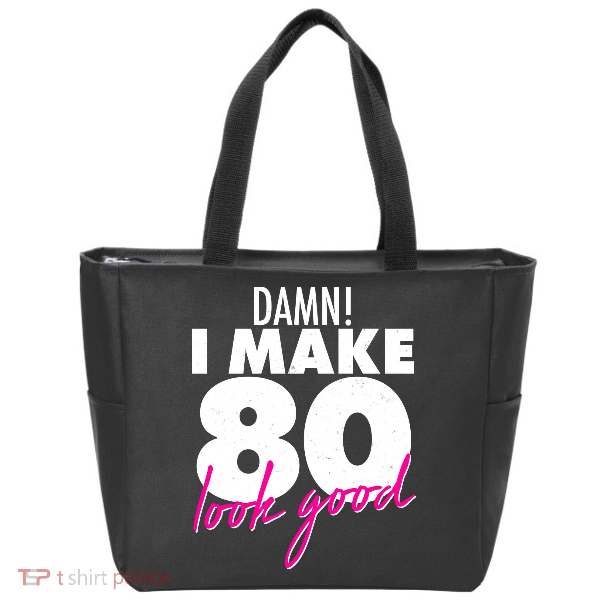 Damn! I Make 80 Look Good Birthday Tote Bag