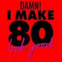 Damn! I Make 80 Look Good Birthday Santa Hat thumb 1