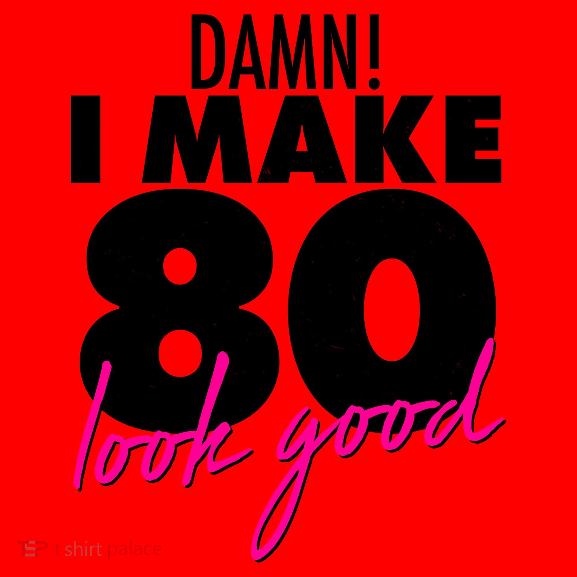 Damn! I Make 80 Look Good Birthday Santa Hat
