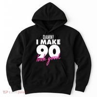 Damn! I Make 90 Look Good Birthday Hoodie thumb 0