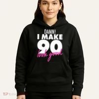 Damn! I Make 90 Look Good Birthday Hoodie thumb 5