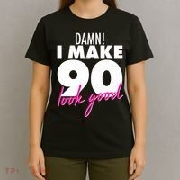 Damn! I Make 90 Look Good Birthday T-Shirt thumb 4
