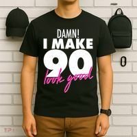 Damn! I Make 90 Look Good Birthday T-Shirt thumb 6