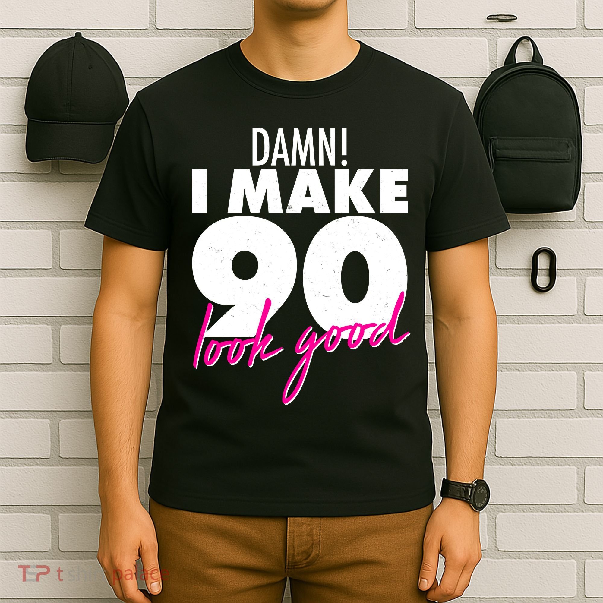 Damn! I Make 90 Look Good Birthday T-Shirt
