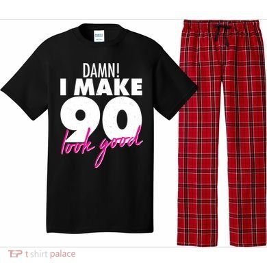 Damn! I Make 90 Look Good Birthday Pajama Set