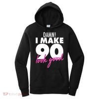 Damn! I Make 90 Look Good Birthday Women's Hoodie thumb 0