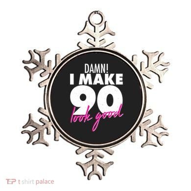 Damn! I Make 90 Look Good Birthday Ornament