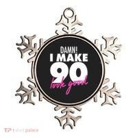 Damn! I Make 90 Look Good Birthday Ornament thumb 0