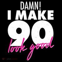 Damn! I Make 90 Look Good Birthday Ornament thumb 1