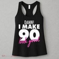 Damn! I Make 90 Look Good Birthday Women's Tank Top thumb 3