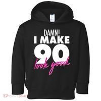 Damn! I Make 90 Look Good Birthday Toddler Hoodie thumb 0