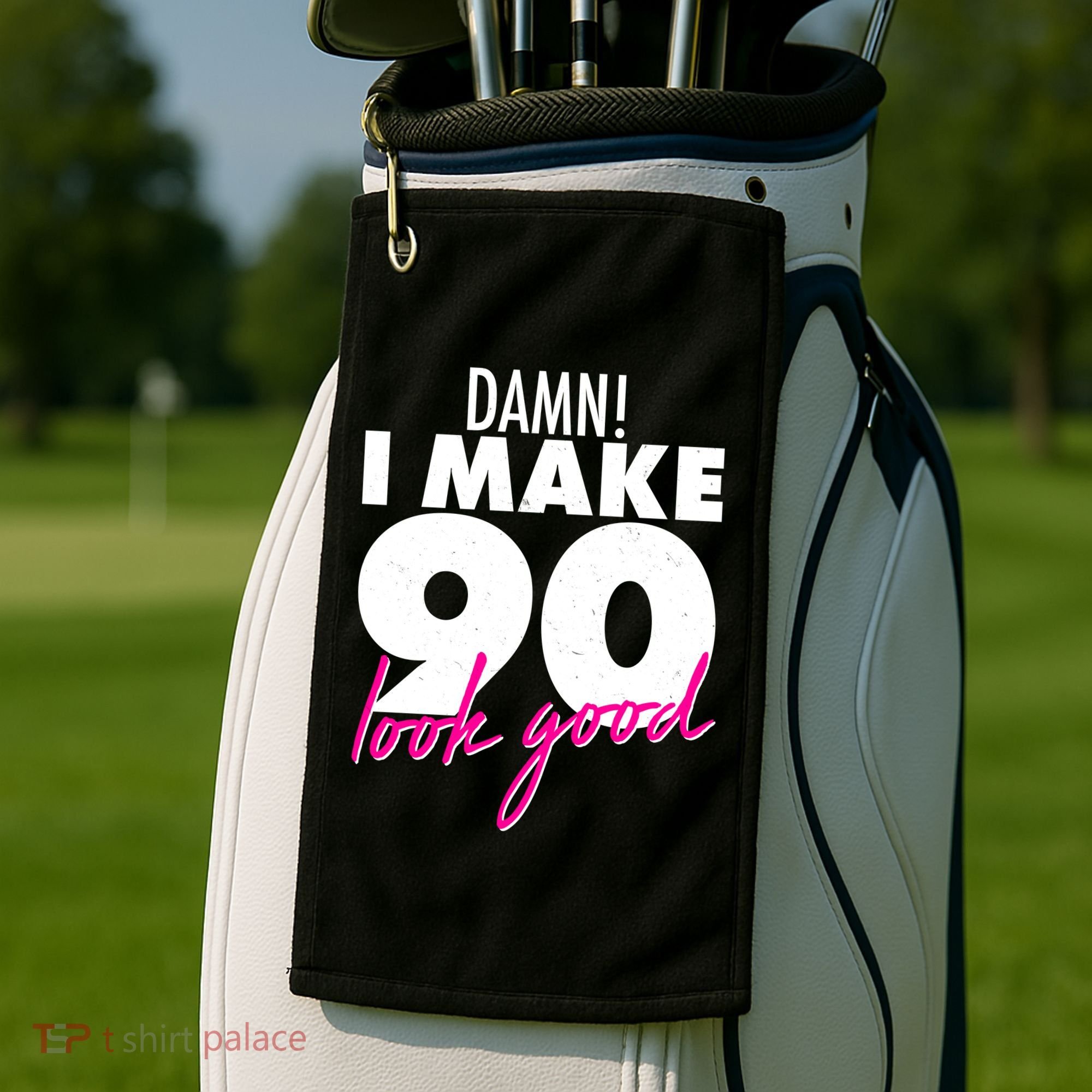 Damn! I Make 90 Look Good Birthday Golf Towel
