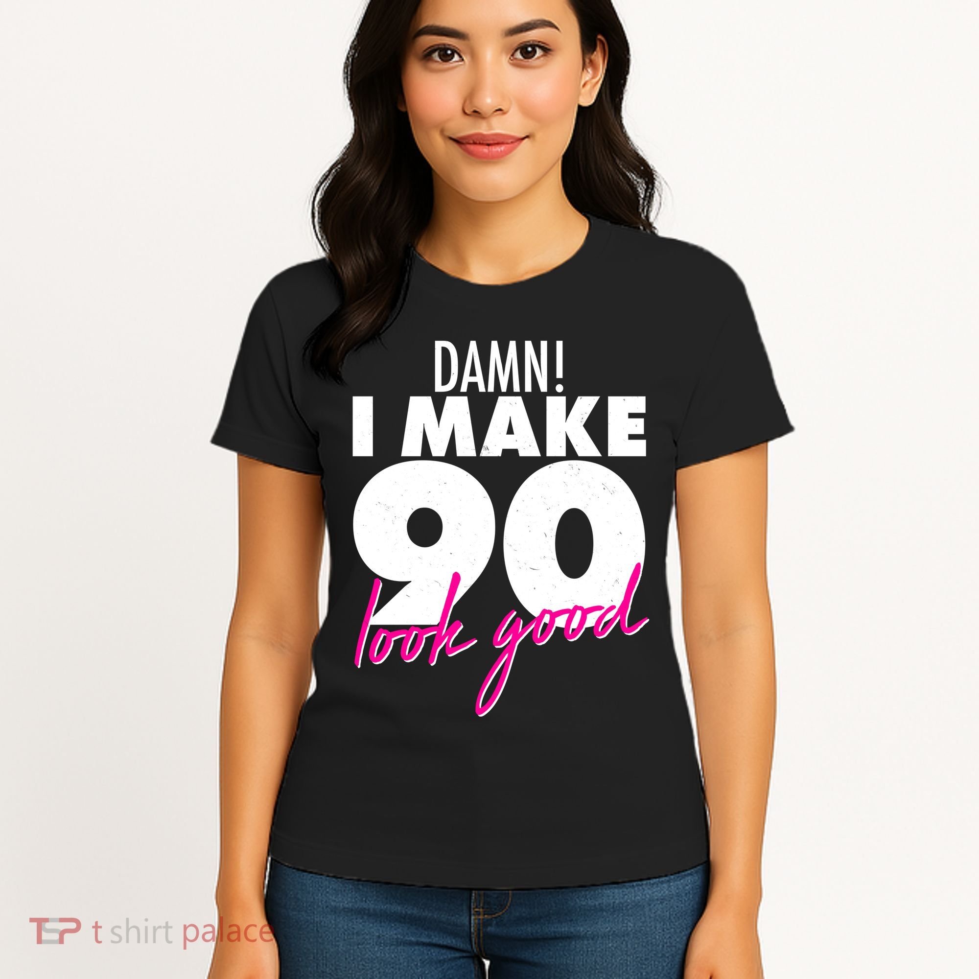 Damn! I Make 90 Look Good Birthday Women's T-Shirt