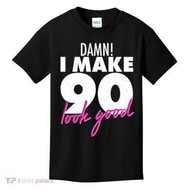 Damn! I Make 90 Look Good Birthday Kids T-Shirt