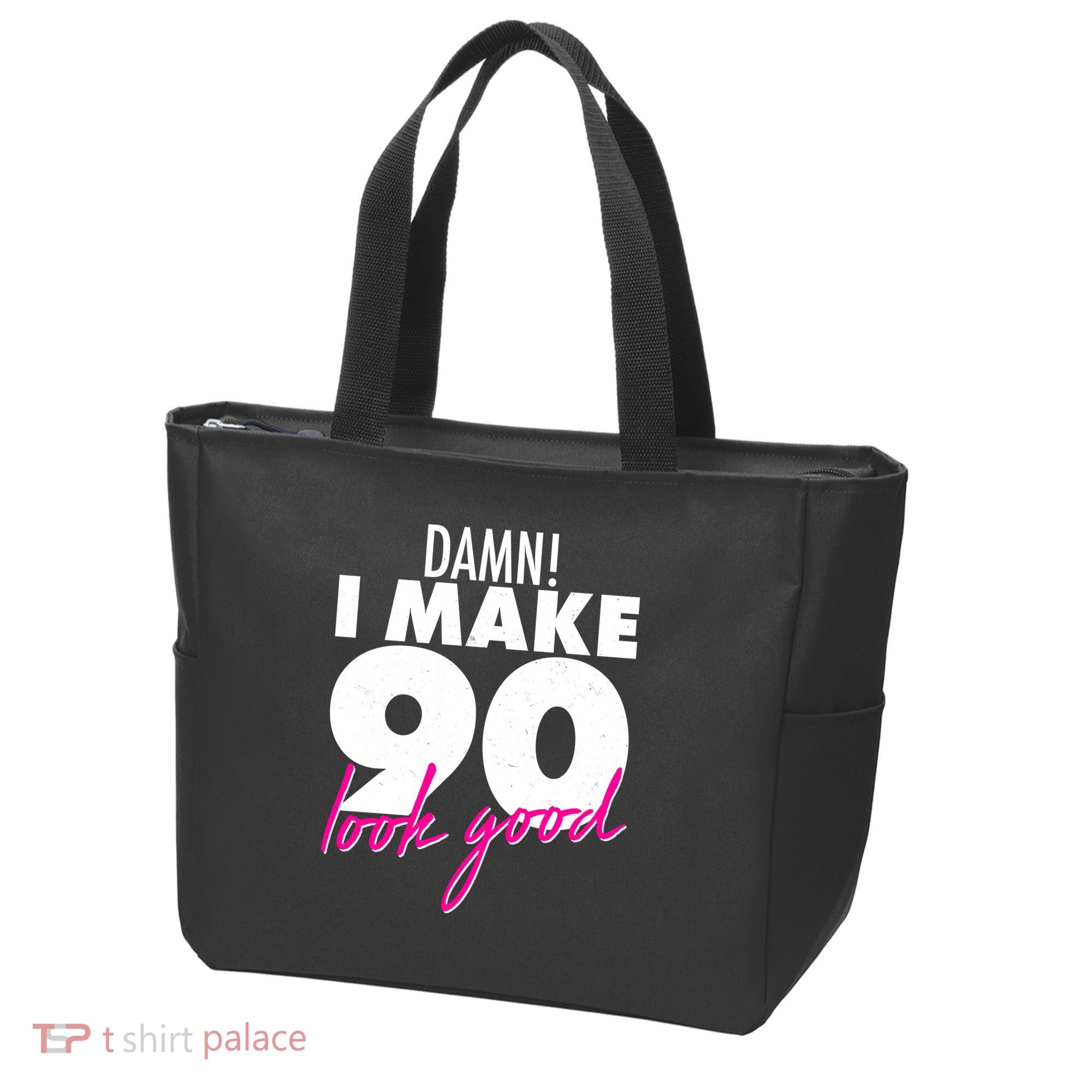 Damn! I Make 90 Look Good Birthday Tote Bag