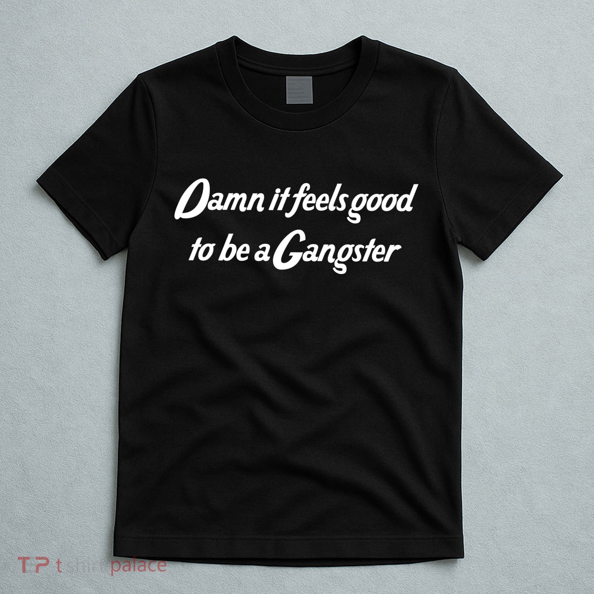 Damn It Feels Good To Be A Gangster T-Shirt