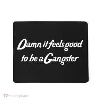 Damn It Feels Good To Be A Gangster Mousepad thumb 0