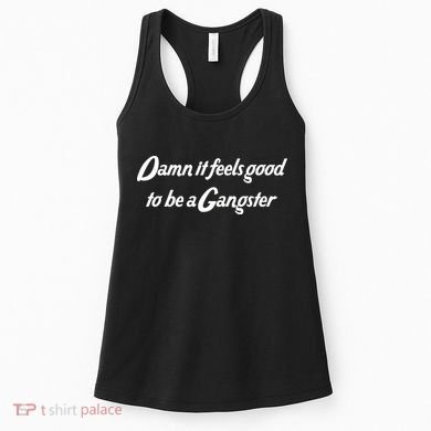 Damn It Feels Good To Be A Gangster Women's Tank Top