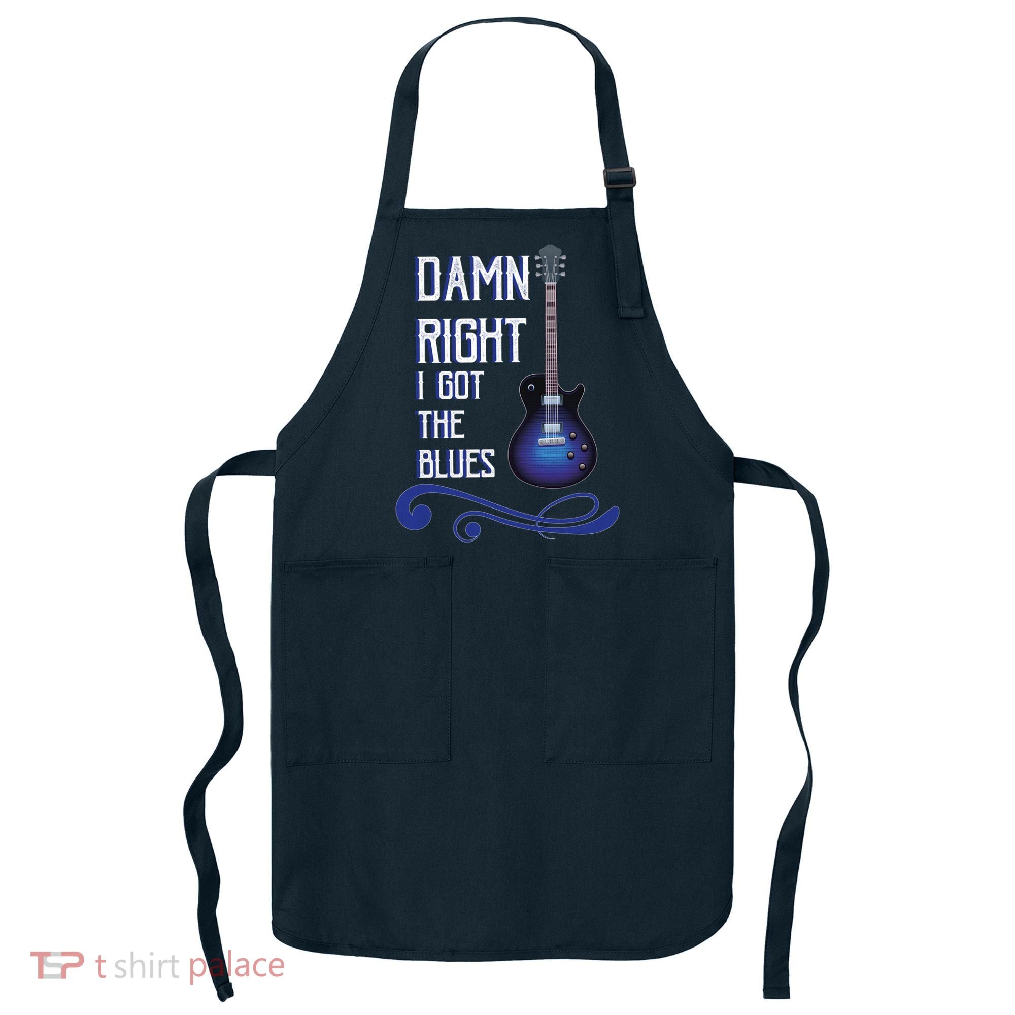 Damn Right I Got The Blues Guitar Apron