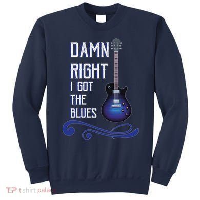Damn Right I Got The Blues Guitar Sweatshirt