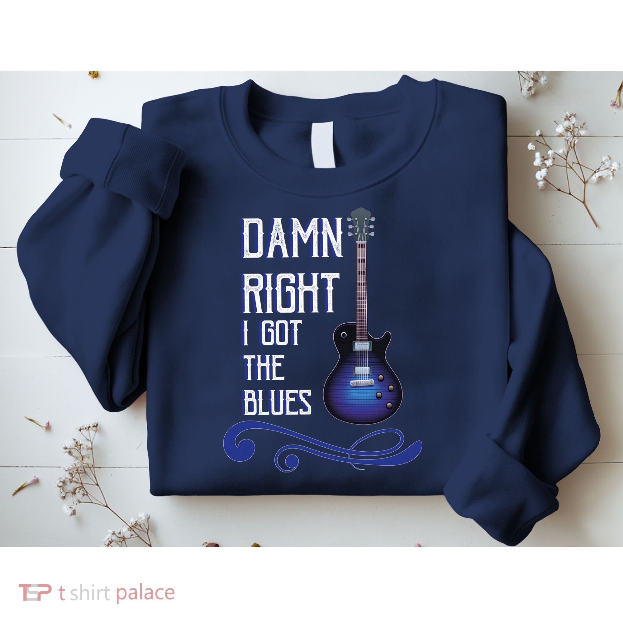 Damn Right I Got The Blues Guitar Sweatshirt