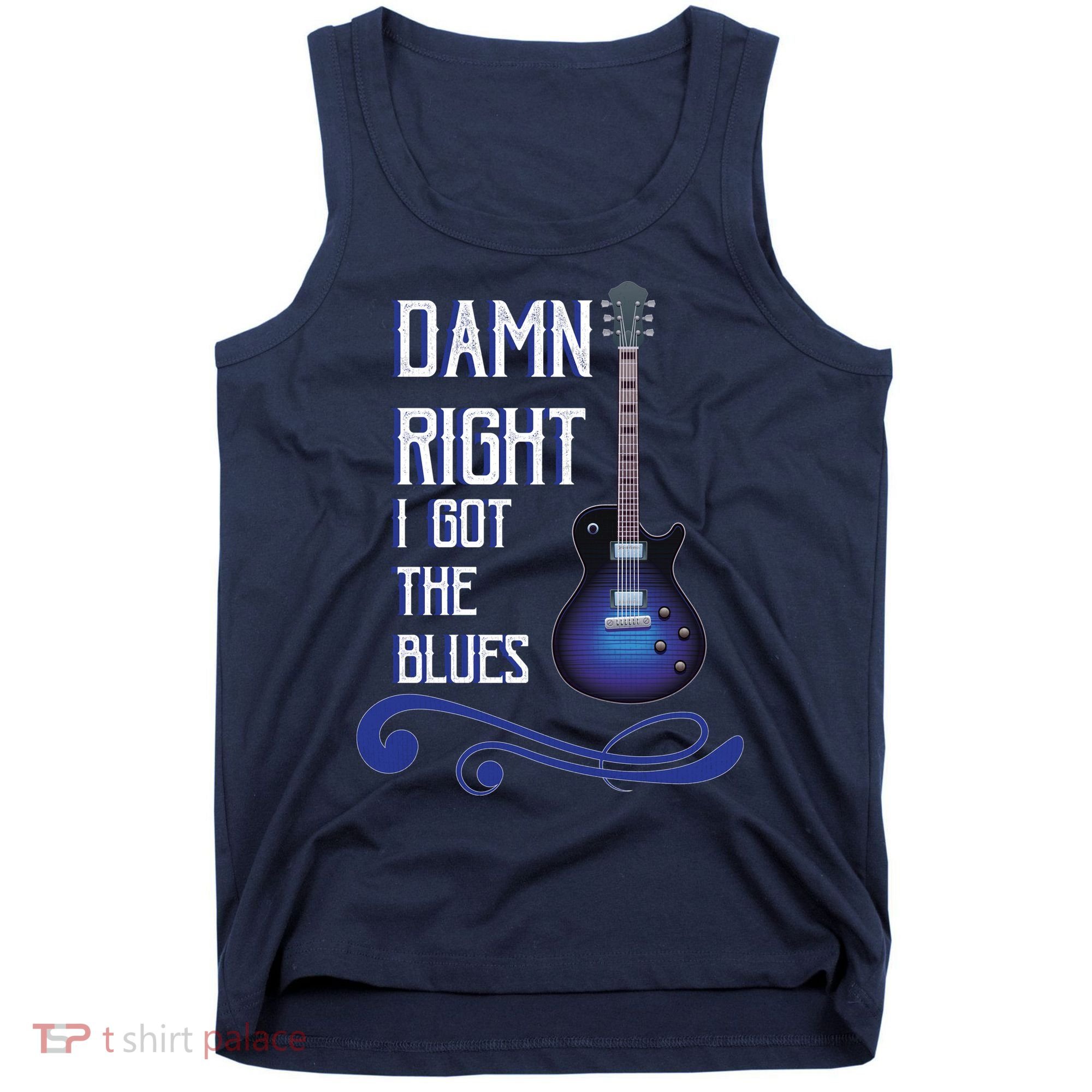 Damn Right I Got The Blues Guitar Tank Top