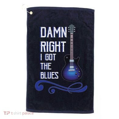 Damn Right I Got The Blues Guitar Golf Towel