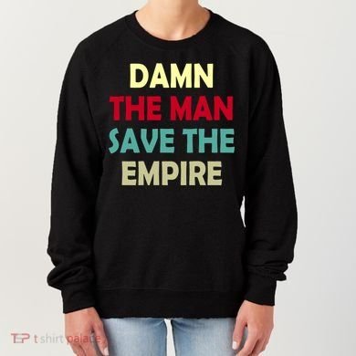 Damn The Man Save The Empire Women's Sweatshirt