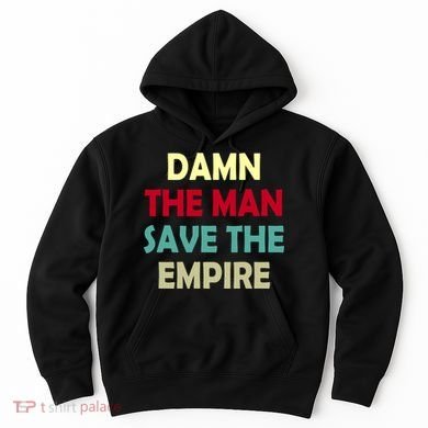 Damn The Man Save The Empire Hoodie